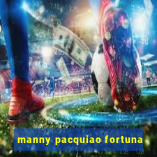 manny pacquiao fortuna