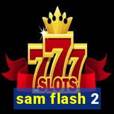 sam flash 2