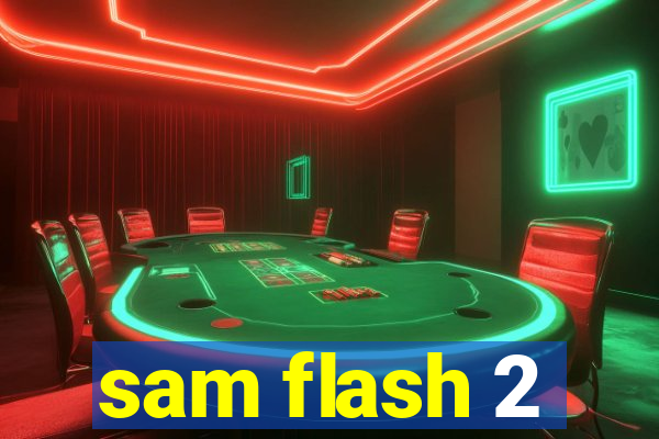 sam flash 2