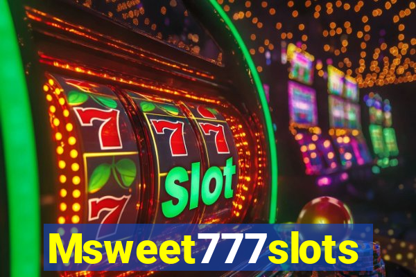 Msweet777slots