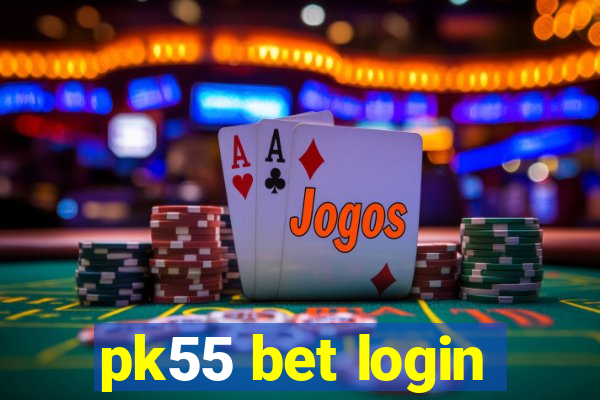 pk55 bet login