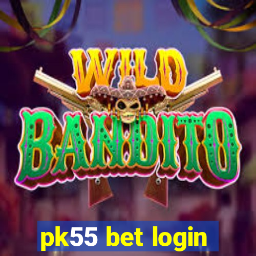 pk55 bet login