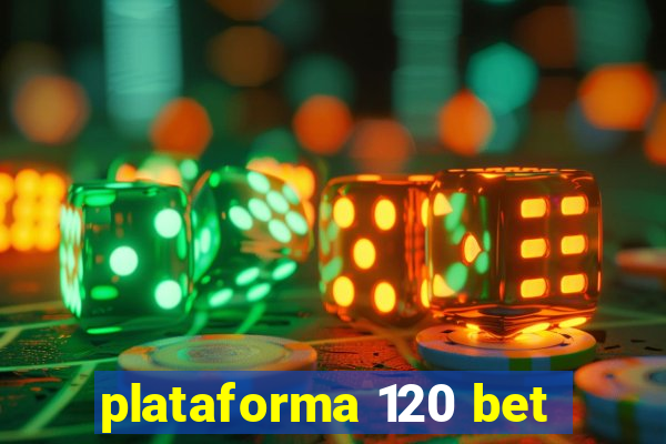 plataforma 120 bet
