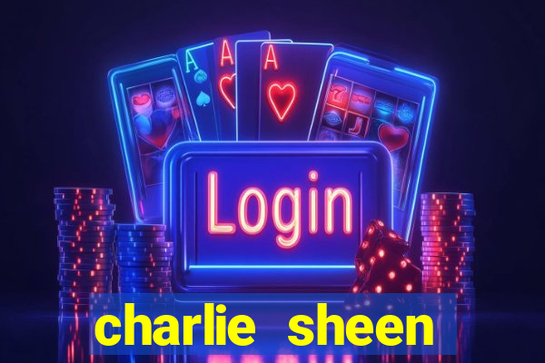 charlie sheen fortuna 2023