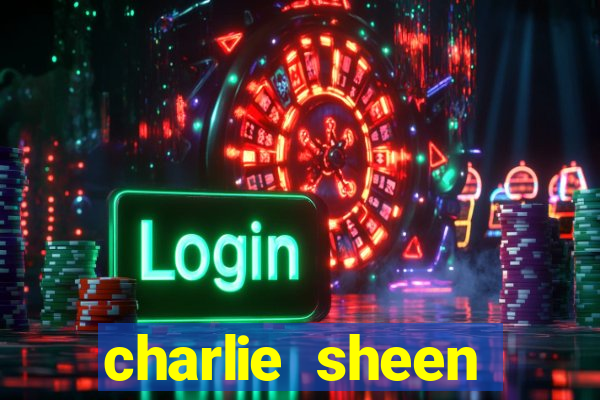 charlie sheen fortuna 2023