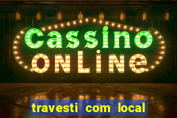 travesti com local salvador bahia