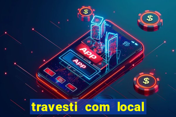 travesti com local salvador bahia