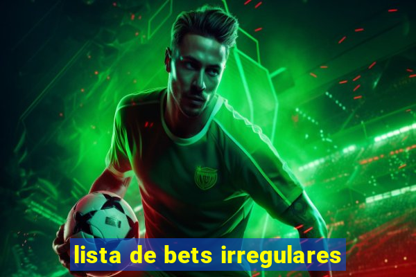 lista de bets irregulares
