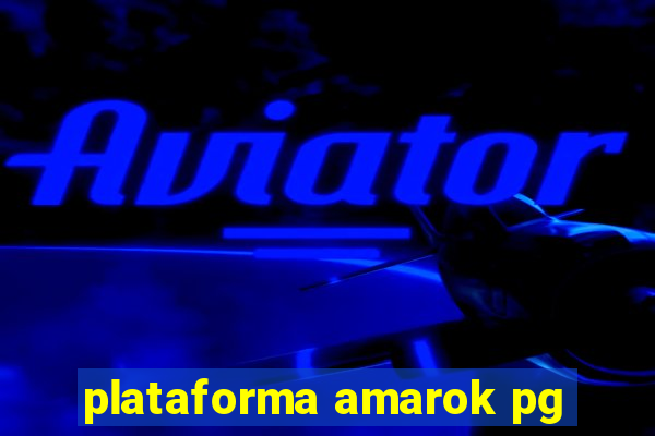 plataforma amarok pg
