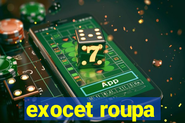 exocet roupa