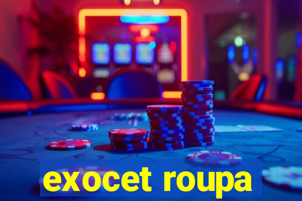exocet roupa
