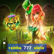 rainha 777 slots paga mesmo