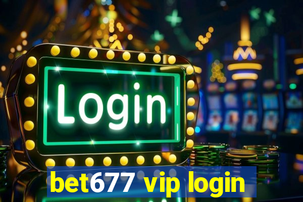 bet677 vip login