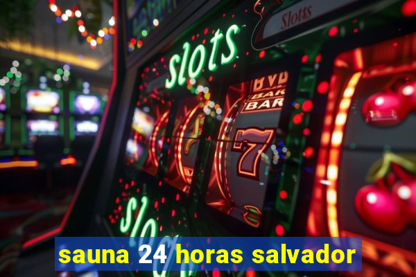 sauna 24 horas salvador