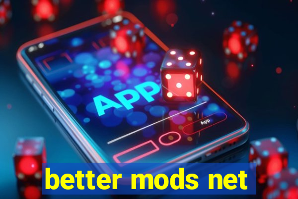 better mods net