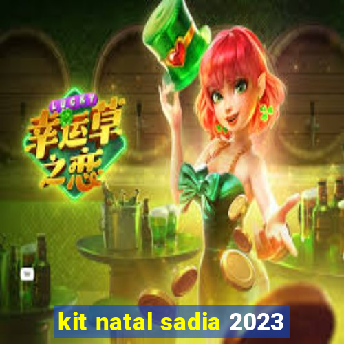 kit natal sadia 2023