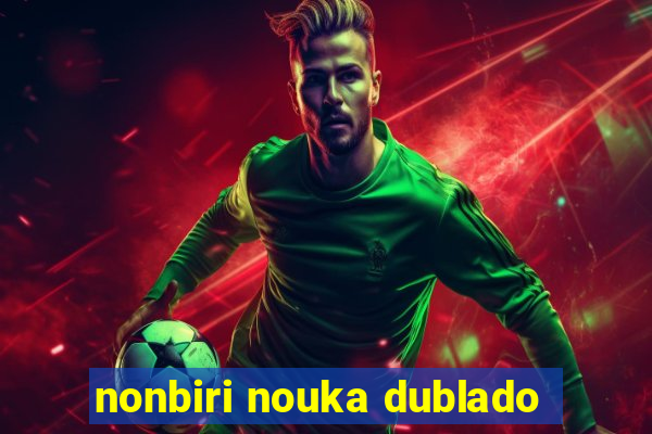 nonbiri nouka dublado