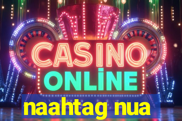 naahtag nua