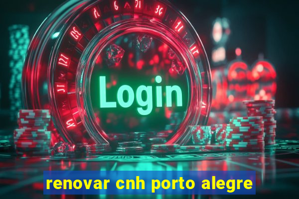 renovar cnh porto alegre