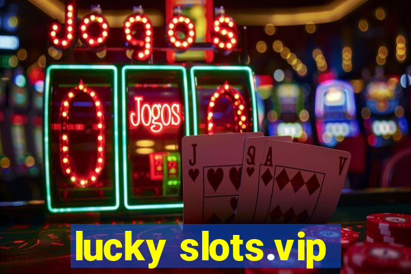 lucky slots.vip