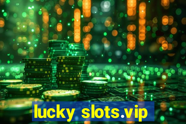 lucky slots.vip