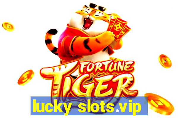 lucky slots.vip