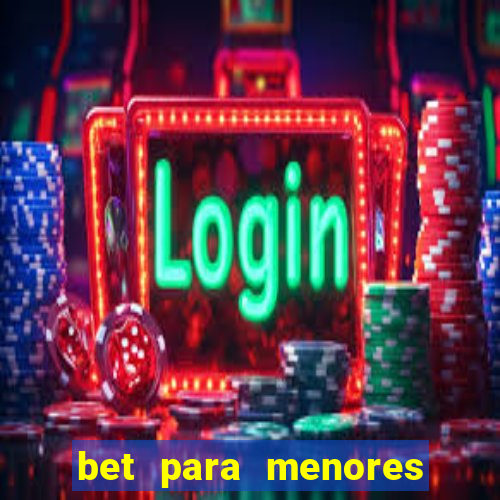 bet para menores de 18
