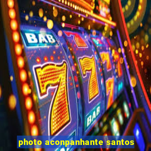 photo aconpanhante santos