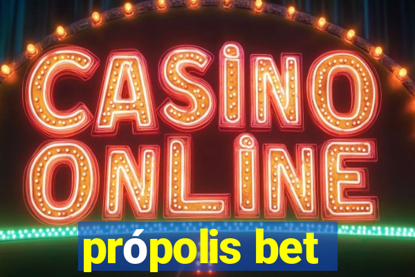 própolis bet