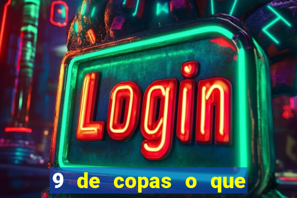 9 de copas o que ele sente por mim