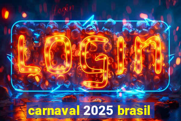 carnaval 2025 brasil