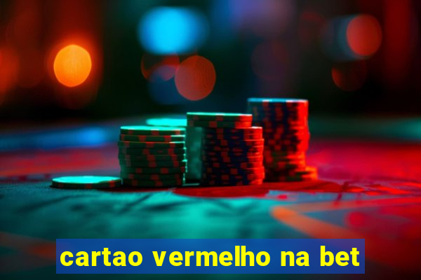 cartao vermelho na bet
