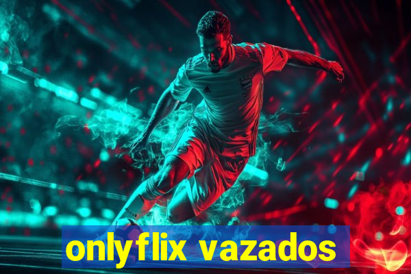 onlyflix vazados