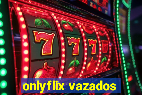 onlyflix vazados