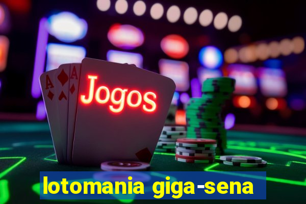 lotomania giga-sena
