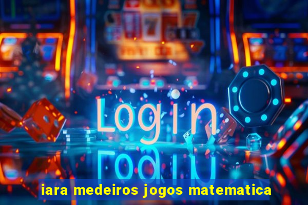 iara medeiros jogos matematica