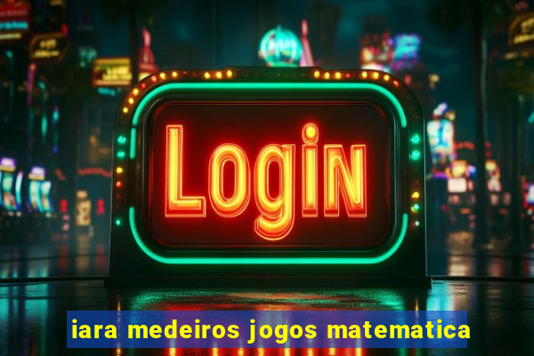 iara medeiros jogos matematica