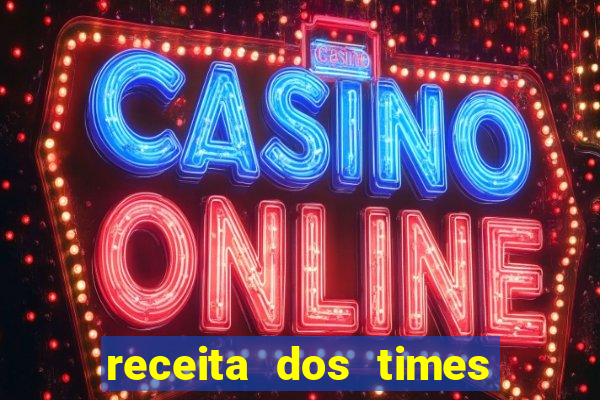 receita dos times brasileiros 2024