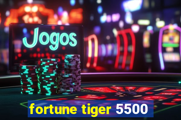 fortune tiger 5500