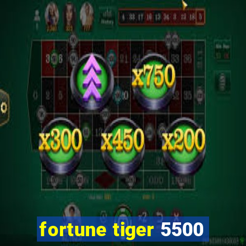 fortune tiger 5500