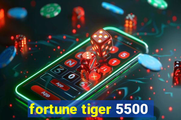 fortune tiger 5500