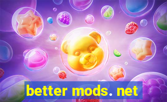 better mods. net