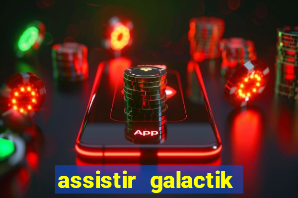 assistir galactik football dublado
