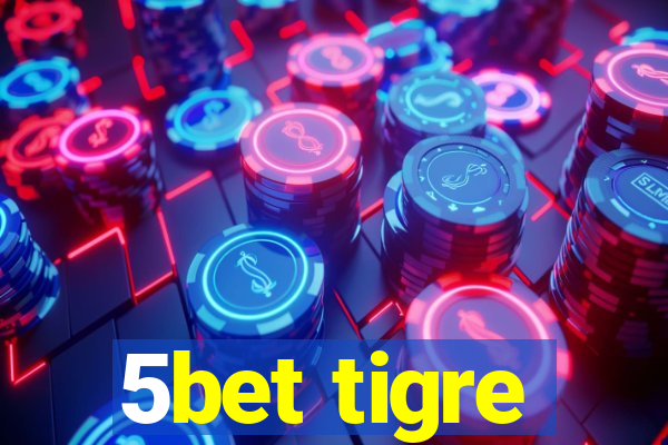 5bet tigre