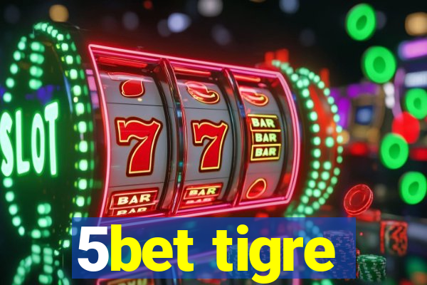 5bet tigre