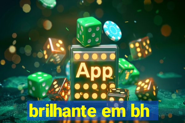 brilhante em bh