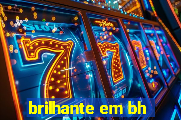 brilhante em bh