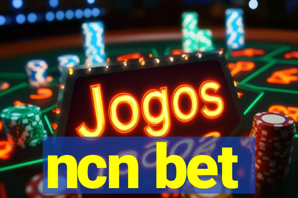 ncn bet