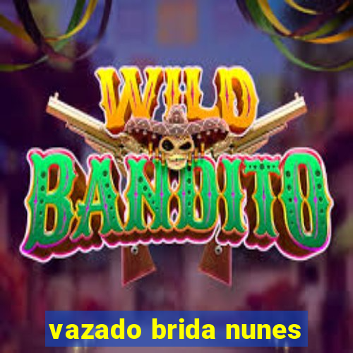 vazado brida nunes