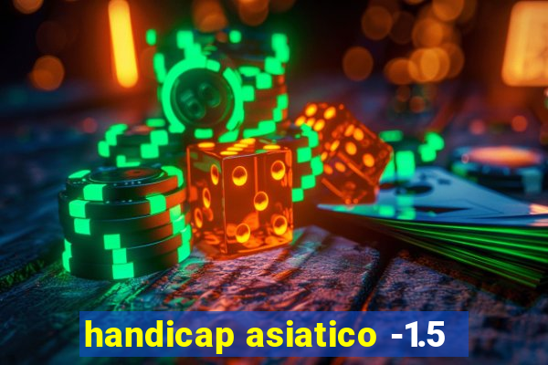 handicap asiatico -1.5